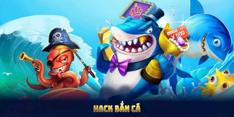 Hack Bắn Cá Là Gì? Các Công Cụ Hiệu Quả Bạn Nên Khám Phá