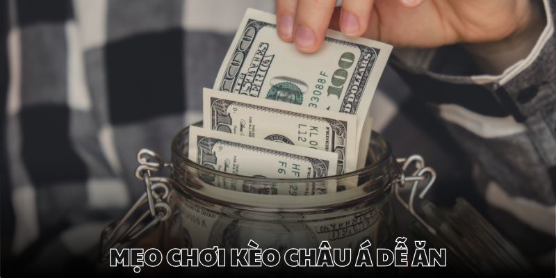 Chia nhỏ tiền là lựa chọn tối ưu để thắng kèo châu Á