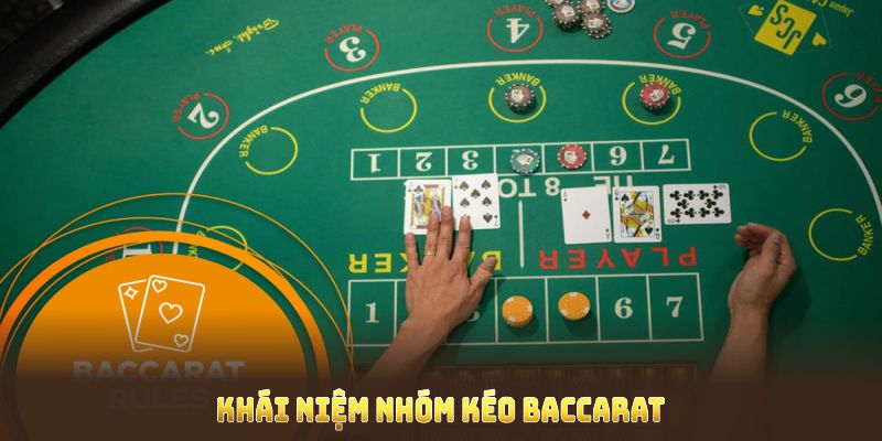 Tìm hiểu khái niệm nhóm kéo Baccarat để kiểm soát vốn và chiến lược